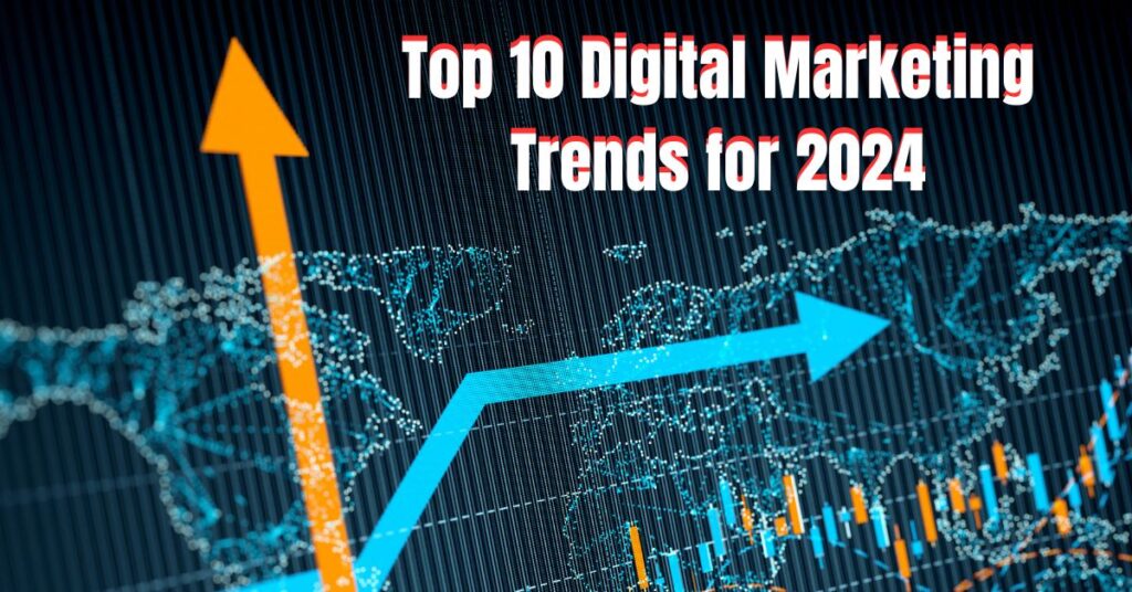 Top 10 Digital Marketing Trends for 2024